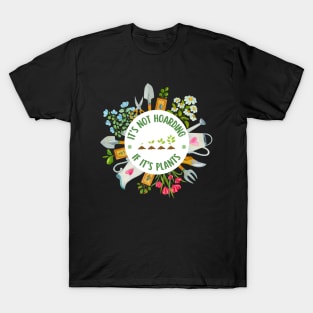 It's Not Hoarding If It's Plants T-Shirt